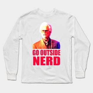 go outside nerd Long Sleeve T-Shirt